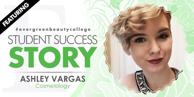 Cosmetology Student Success Story: Ashley Vargas